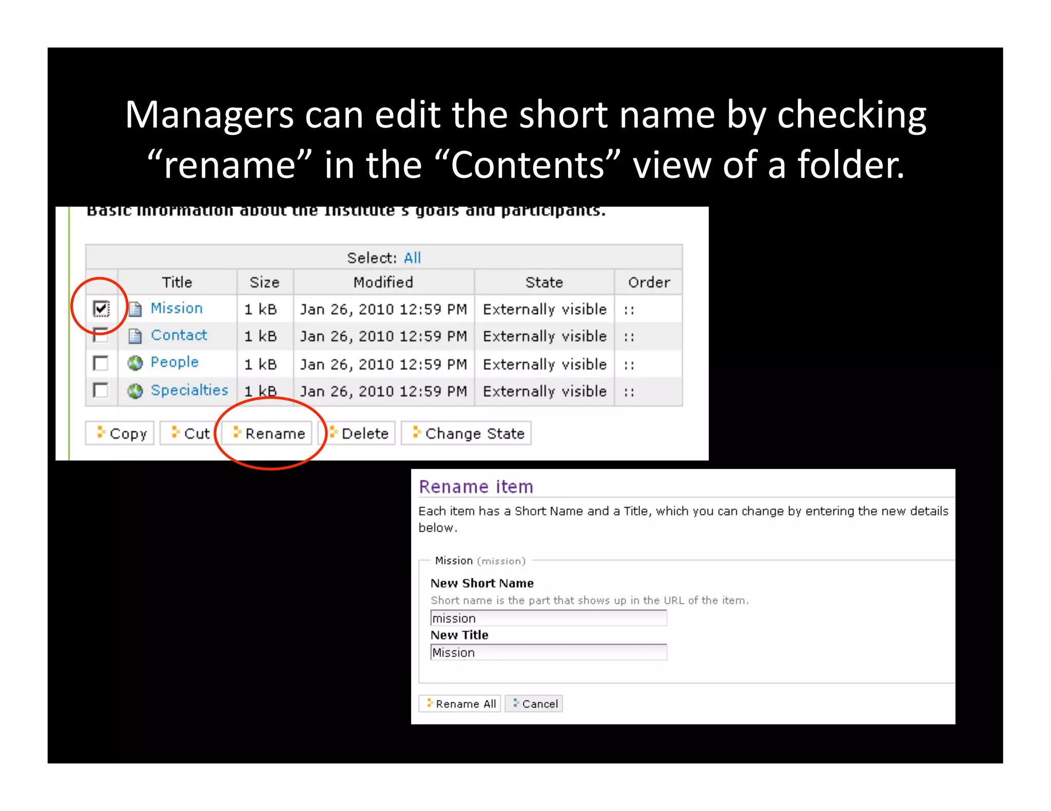 Managers	
  can	
  edit	
  the	
  short	
  name	
  by	
  checking	
  
“rename”	
  in	
  the	
  “Contents”	
  view	
  of	
  a	
  folder.	
  
 
