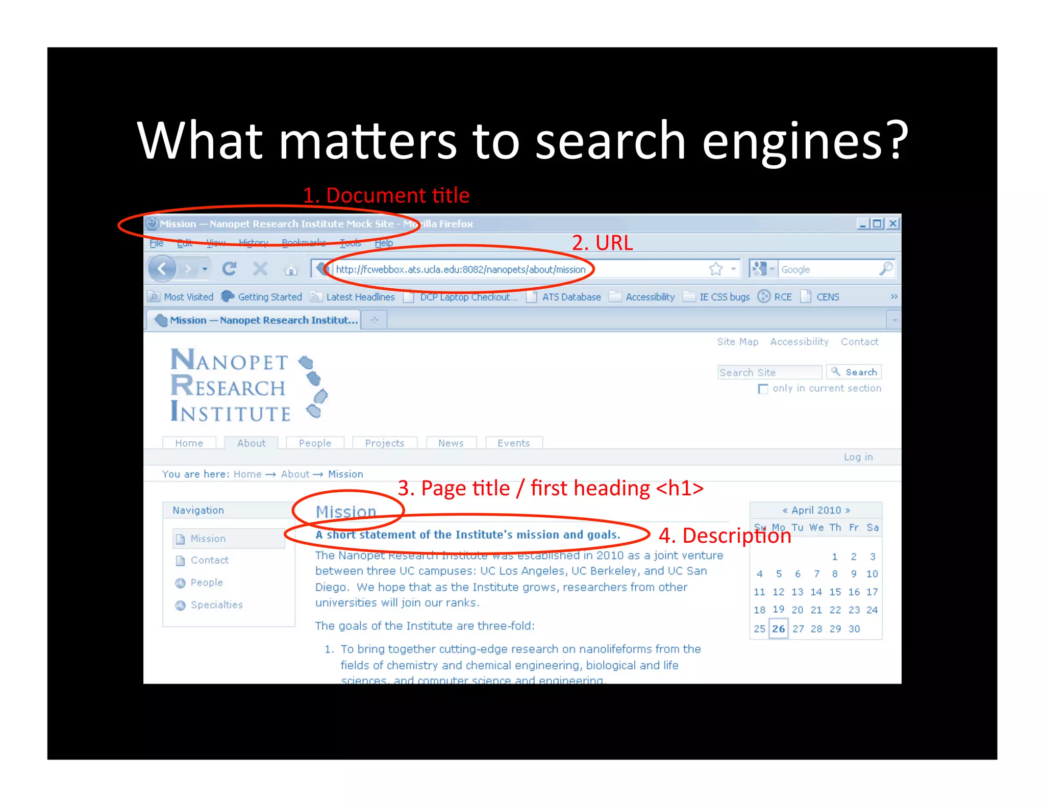What	
  maXers	
  to	
  search	
  engines?	
  
1.	
  Document	
  4tle	
  
2.	
  URL	
  
3.	
  Page	
  4tle	
  /	
  ﬁrst	
  heading	
  <h1>	
  
4.	
  Descrip4on	
  
 
