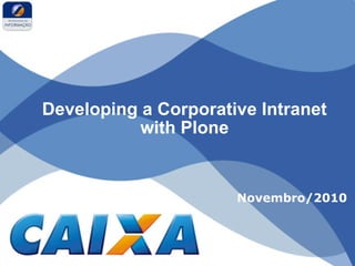 Developing a Corporative Intranet
           with Plone


                      Novembro/2010
 