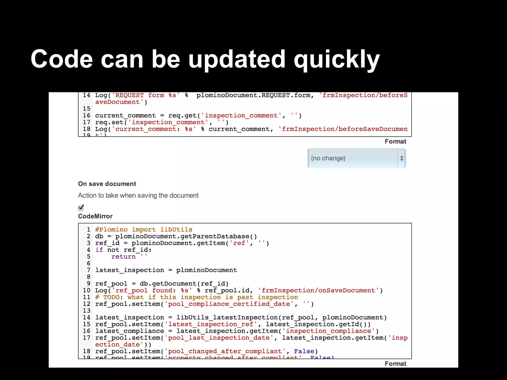 Code can be updated quickly
 