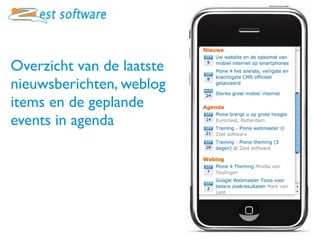 Overzicht van de laatste
nieuwsberichten, weblog
items en de geplande
events in agenda
 