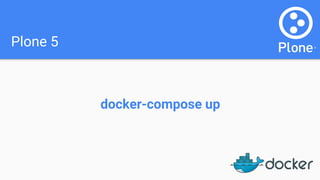 Plone 5
docker-compose up
 