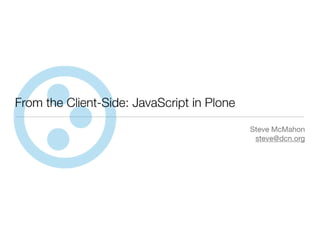 From the Client Side: JavaScript in Plone