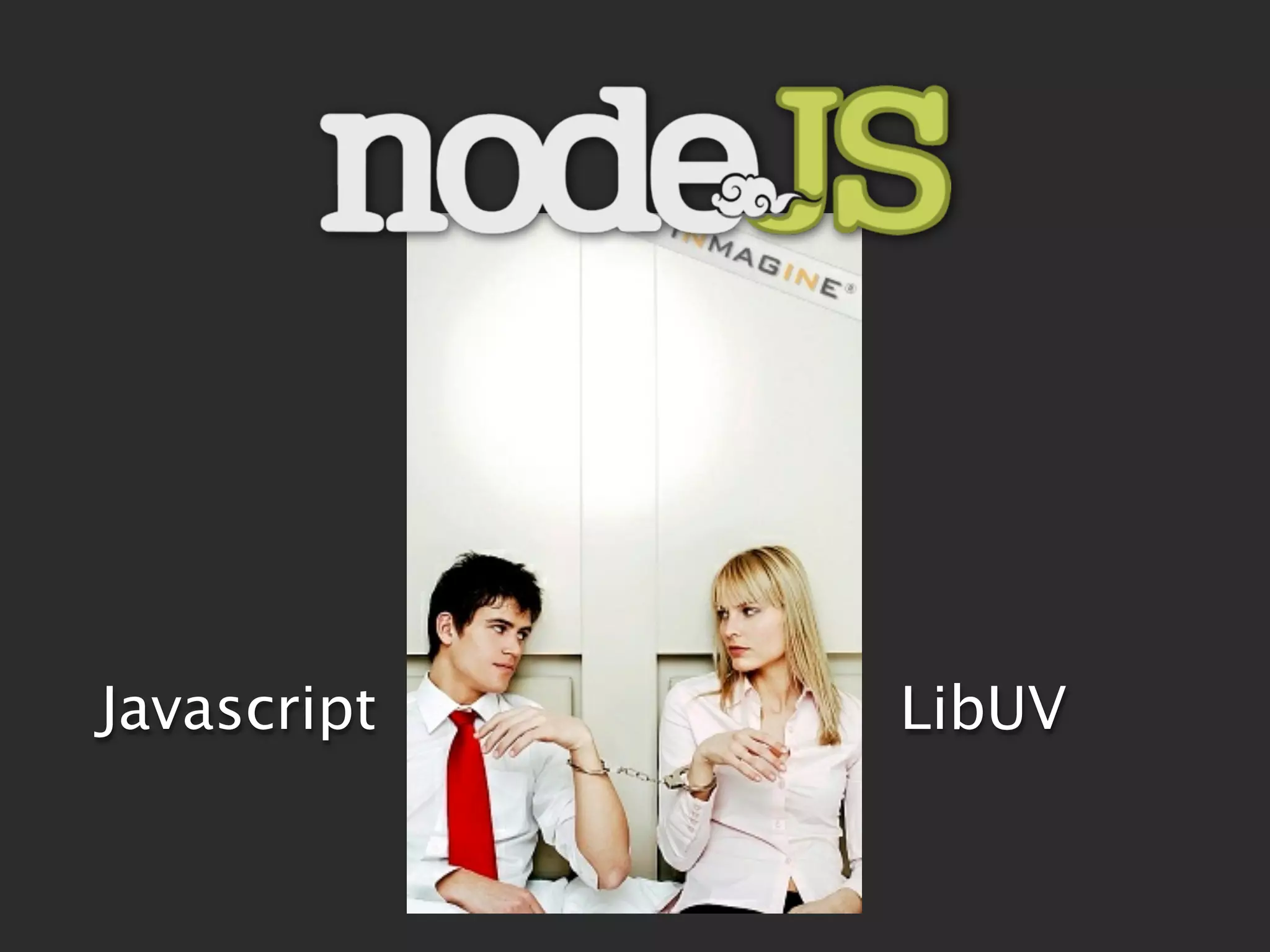 Javascript   LibUV
 