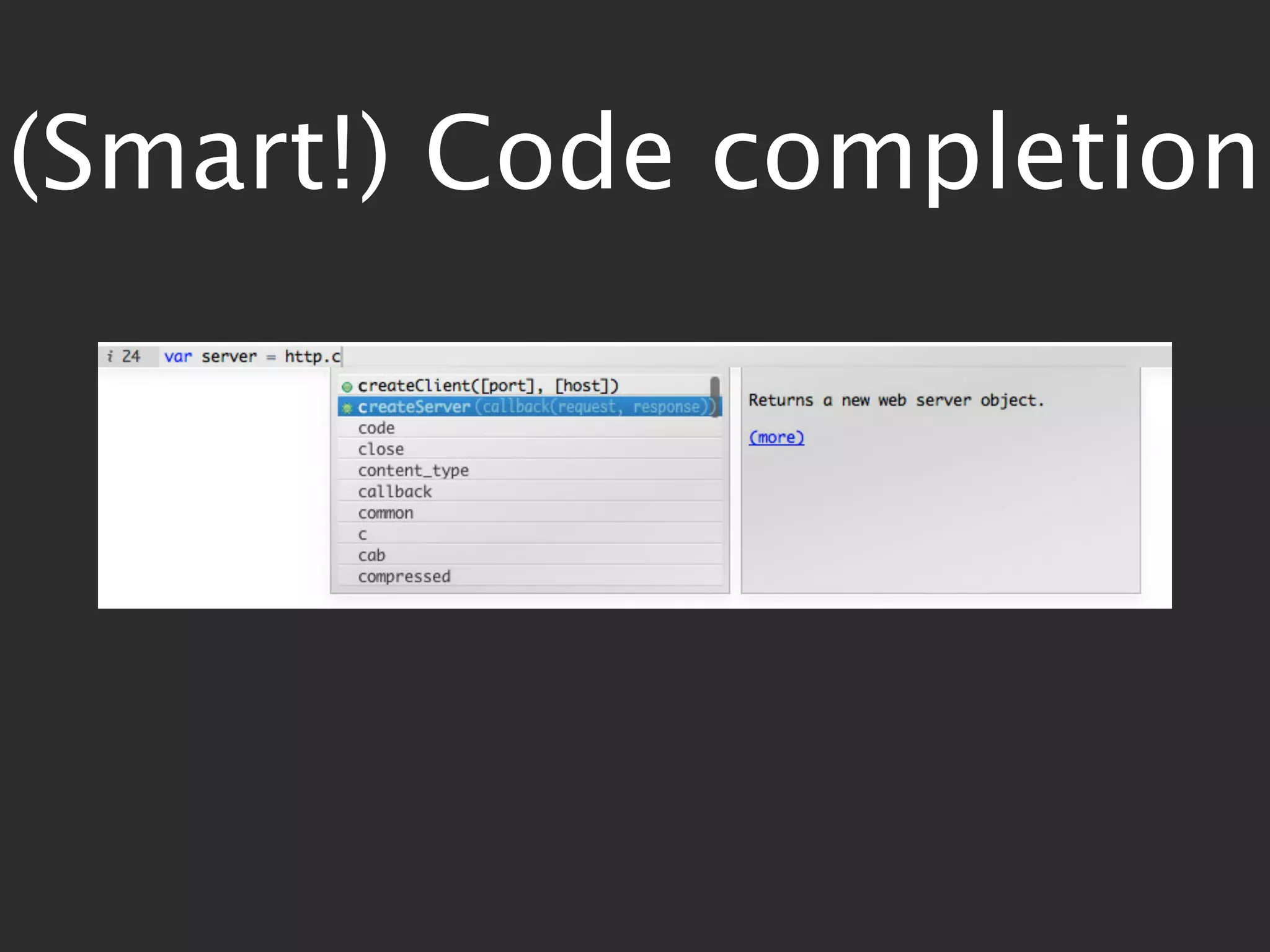 (Smart!) Code completion
 