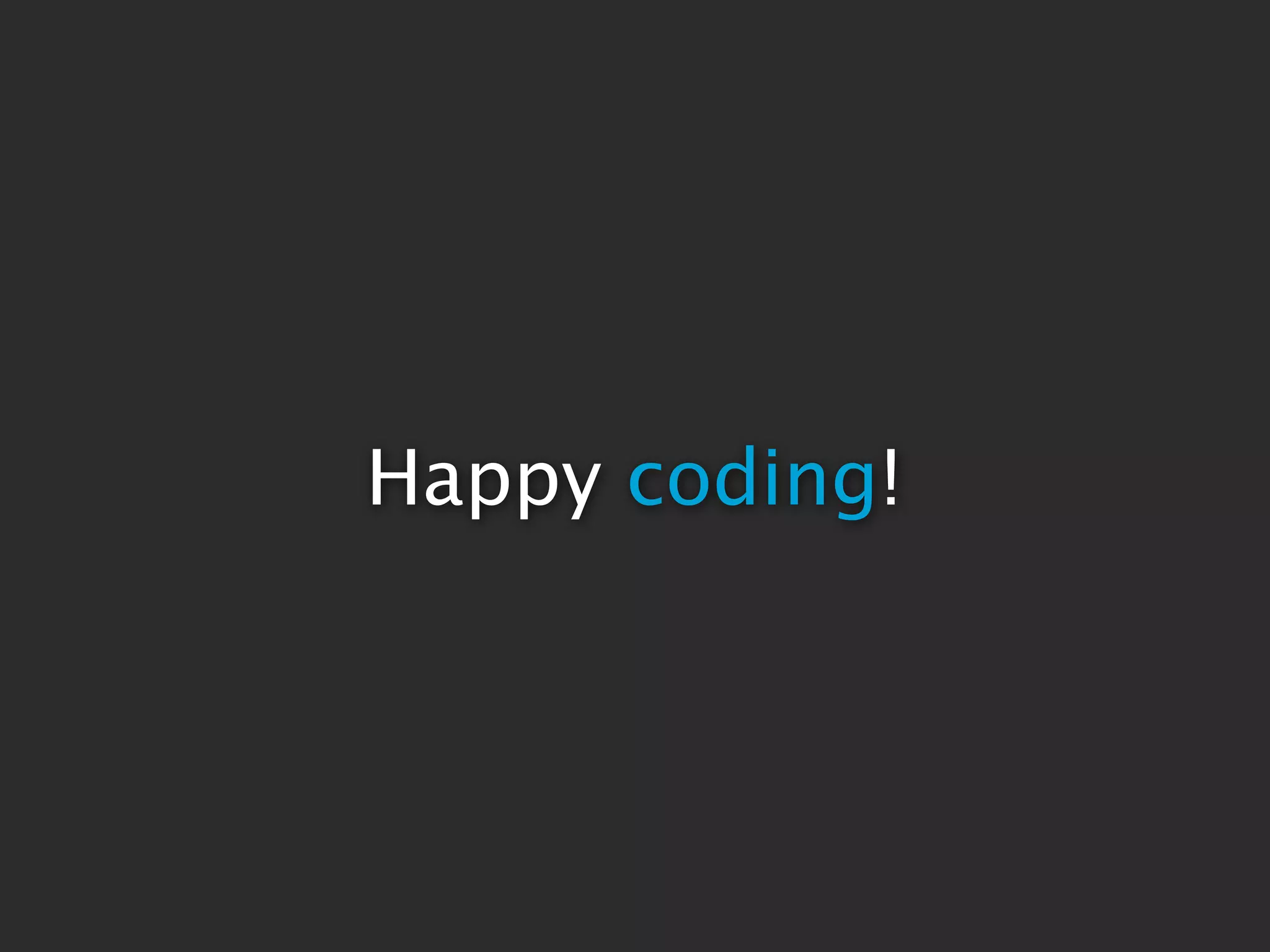 Happy coding!
 