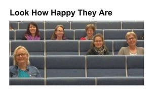 Look How Happy They Are 
 