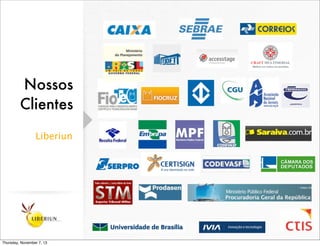 Nossos
Clientes
Liberiun

Thursday, November 7, 13

 