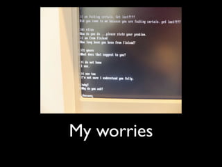 My worries
 
