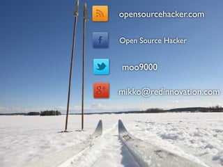opensourcehacker.com
Open Source Hacker
mikko@redinnovation.com
moo9000
 