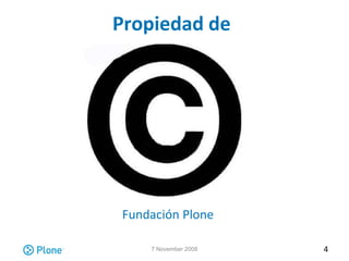Propiedad de
Fundación Plone
47 November 2008
 