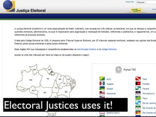 Electoral Justices uses it!