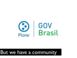 But we have a community