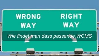 Wie findet man dass passende WCMS
 