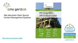 http://www.cms-garden.org/de
Alle relevanten Open Source
Content Management Systeme
 