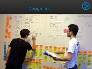 Design first 
 