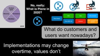 Implementations may change
overtime, values don’t
What do customers and
users want nowadays?
 