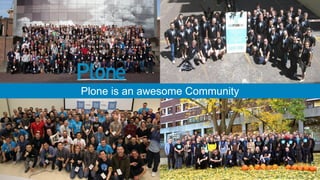 Plone is an awesome Community
 
