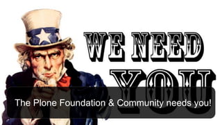 The Plone Foundation & Community needs you!
 