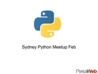 Sydney Python Meetup Feb
 
