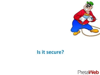 Is it secure?
 