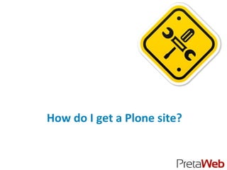How do I get a Plone site?
 