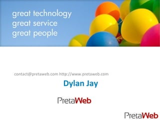 contact@pretaweb.com http://www.pretaweb.com

                      Dylan Jay
 