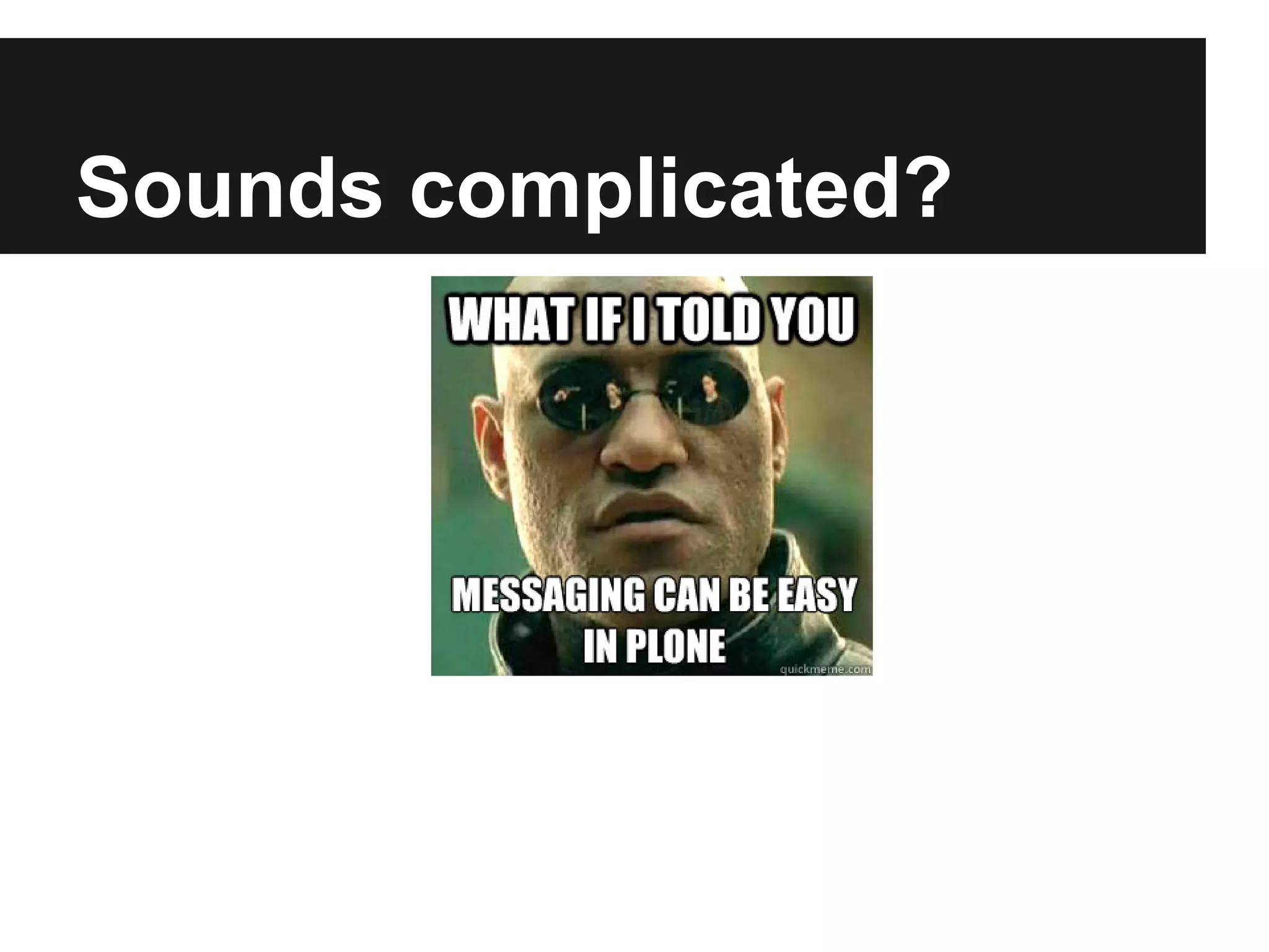 Basic messaging
RPC implementation

                               Message broker

                        Exchange   M1                M1
                                             RPC queue             M1

Client/producer M1
                R1                                        Server
                     R1 Reply_to        R1   Exchange              R1
                         queue
 