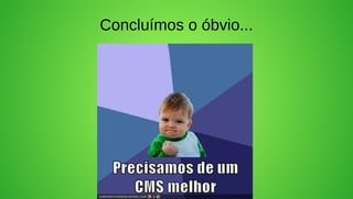 Concluímos o óbvio...
 