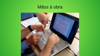 Mãos à obra
 