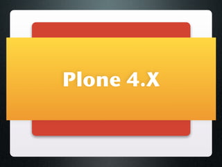 Plone 4.X
 