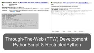 Through-The-Web (TTW) Development:
PythonScript & RestrictedPython
 