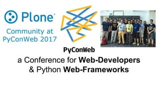 a Conference for Web-Developers
& Python Web-Frameworks
Community at
PyConWeb 2017
 