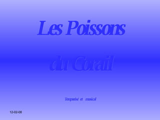 Les Poissons du Corail Temporisé et musical