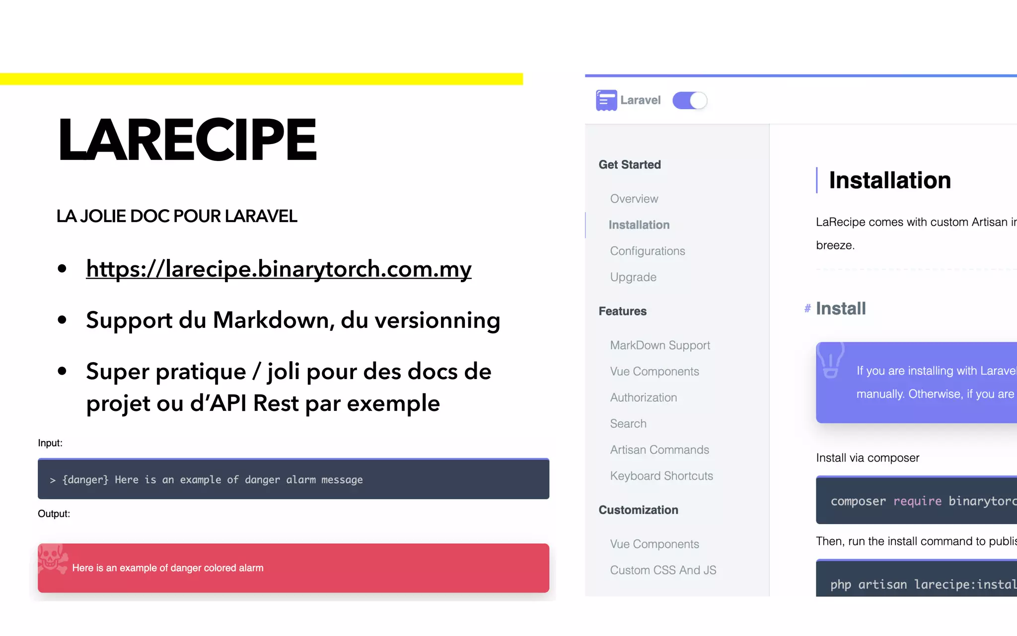 • https://larecipe.binarytorch.com.my


• Support du Markdown, du versionning


• Super pratique / joli pour des docs de
projet ou d’API Rest par exemple
LARECIPE
LA JOLIE DOC POUR LARAVEL
 