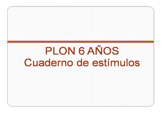 Plon r  cuaderno de estímulos