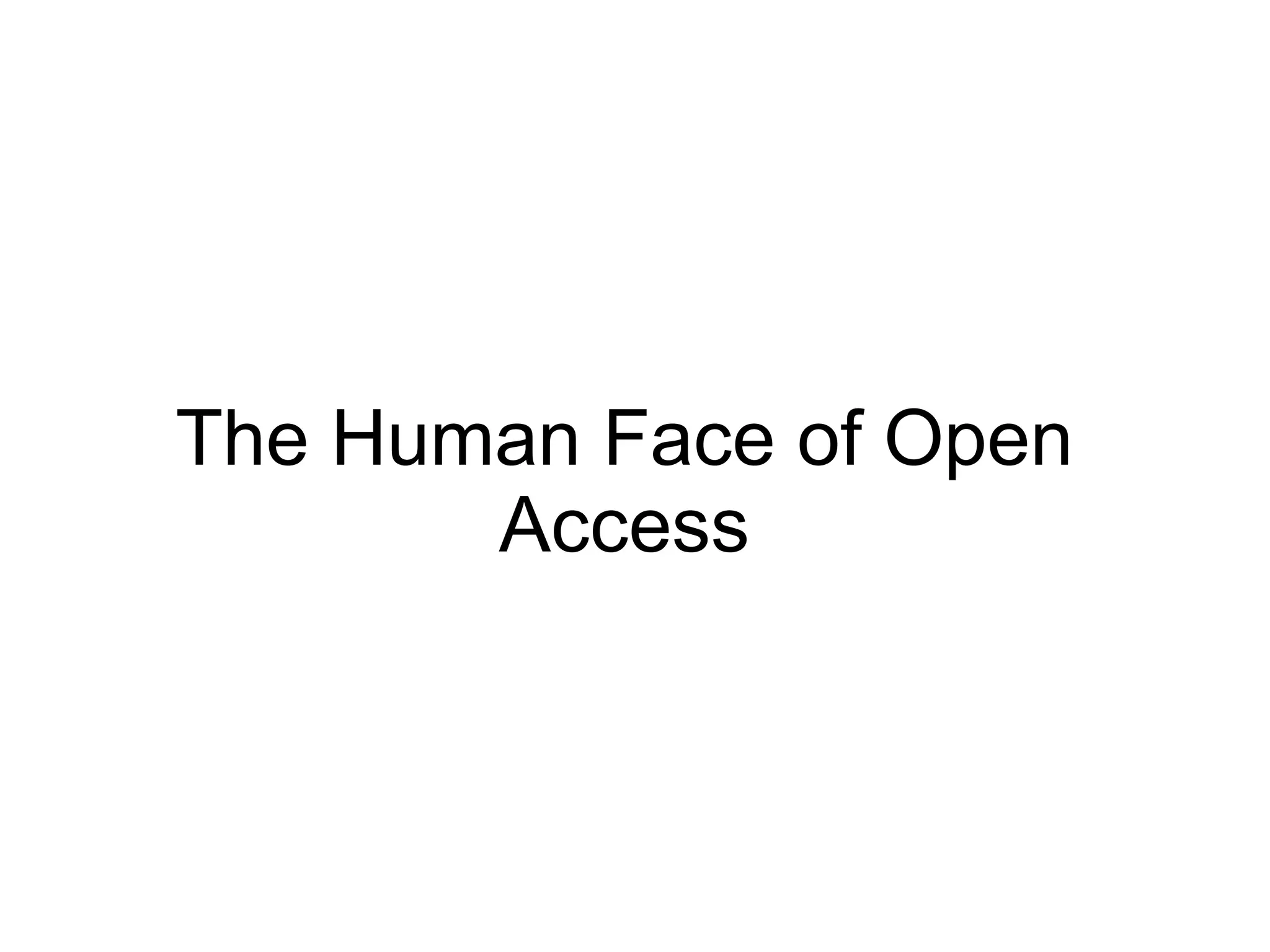 The Human Face of Open Access 