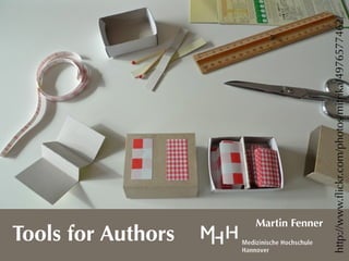 Tools for Authors
            Martin Fenner




http://www.ﬂickr.com/photos/mitrika/4976577462/
 
