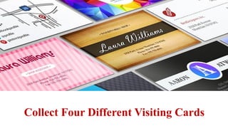 Collect Four Different Visiting Cards
 