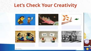 Let’s Check Your Creativity
 