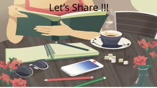 Let’s Share !!!
 