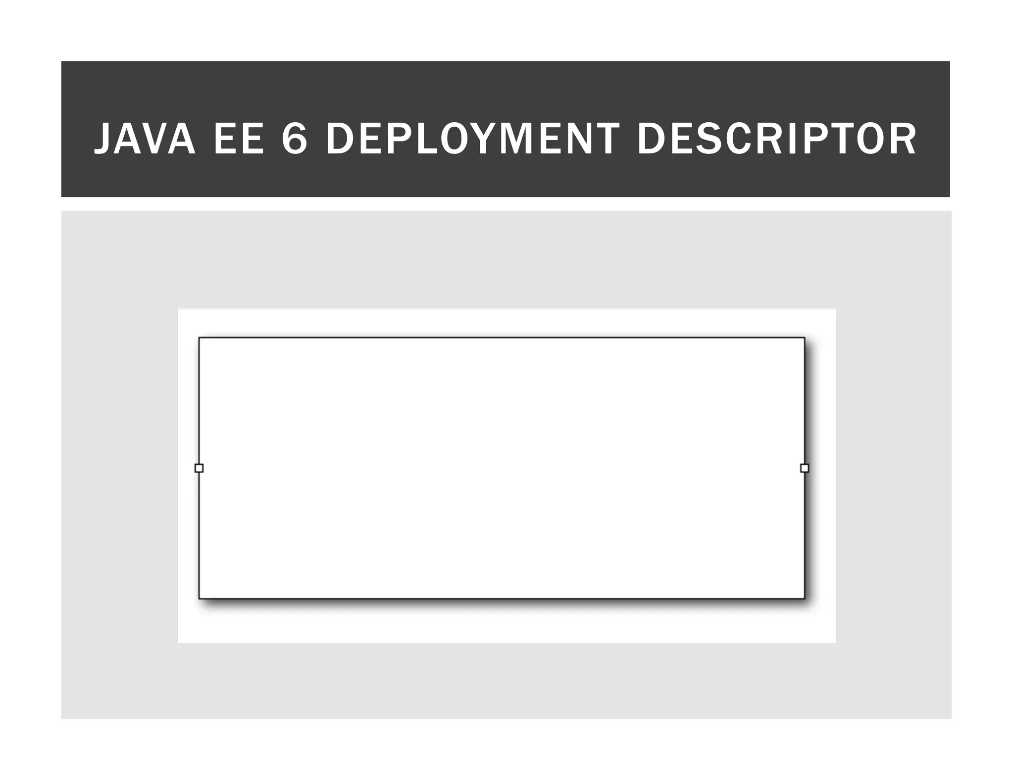JAVA EE 6 DEPLOYMENT DESCRIPTOR 