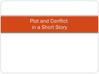 Plot and Conflict  in a Short Story 