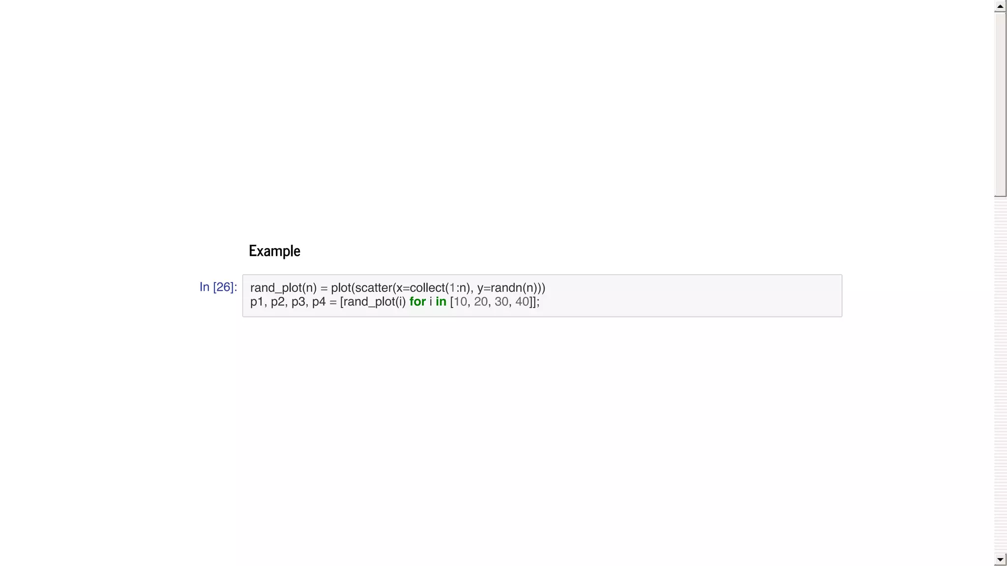 Example
In [26]: rand_plot(n) = plot(scatter(x=collect(1:n), y=randn(n)))
p1, p2, p3, p4 = [rand_plot(i) for i in [10, 20, 30, 40]];
 