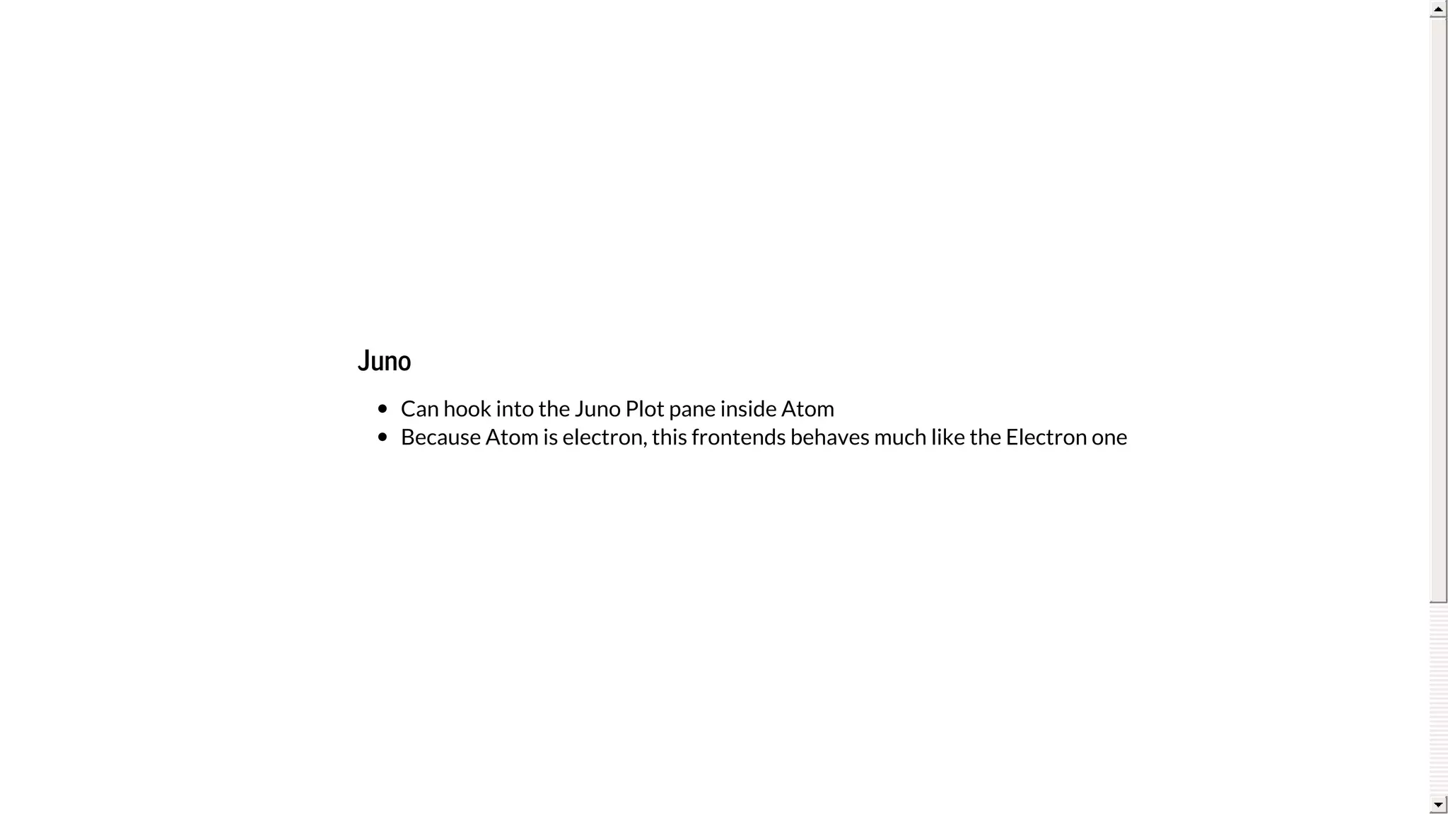 Juno
Can	hook	into	the	Juno	Plot	pane	inside	Atom
Because	Atom	is	electron,	this	frontends	behaves	much	like	the	Electron	one
 