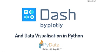 Volodymyrk
1
Berlin, 16th July, 2017
And Data Visualisation in Python
 