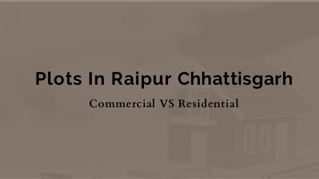 Plots In Raipur
Chhattisgarh


Commercial VS Residential
 