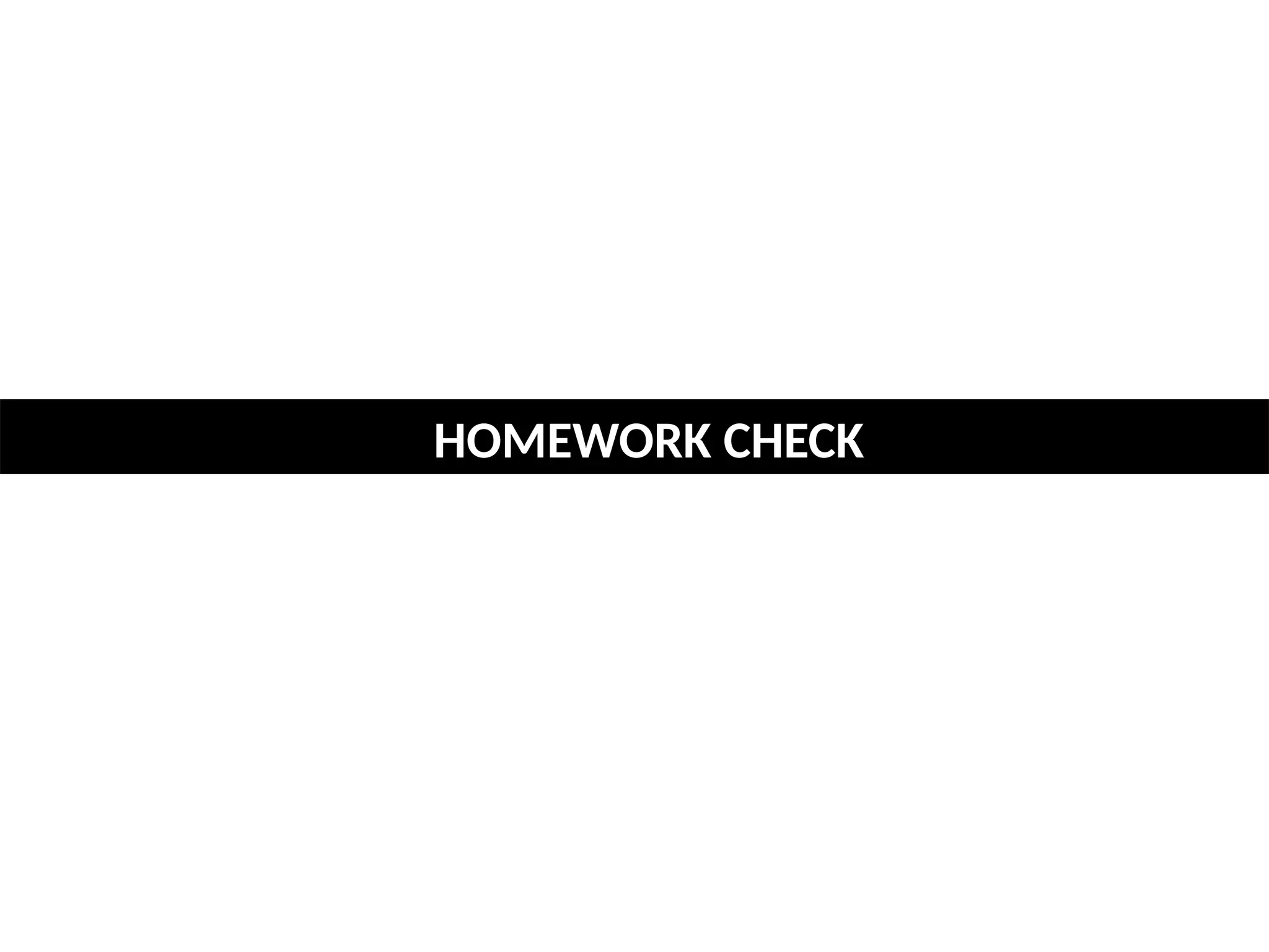 HOMEWORK CHECK
 