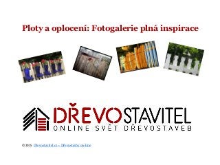 © 2015 Dřevostavitel.cz – Dřevostavby on-line
Ploty a oplocení: Fotogalerie plná inspirace
 