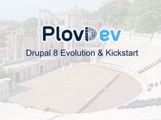 Drupal 8 Evolution & Kickstart
 